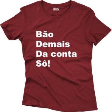 Imagem de Camiseta Algodão Feminina Minas Mineiro Bao de mais da conta So Tamanho:G;Cor:Vinho