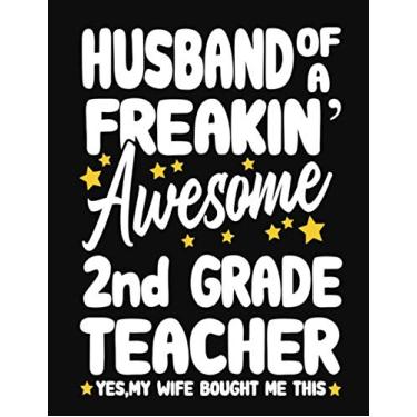 Imagem de Husband of a Freakin' Awesome 2nd Grade Teacher yes,my Wife bought me this: Teacher notebook journal funny 2nd Grade Teacher gift for Him,Gift for Husband Valentine or any occasion