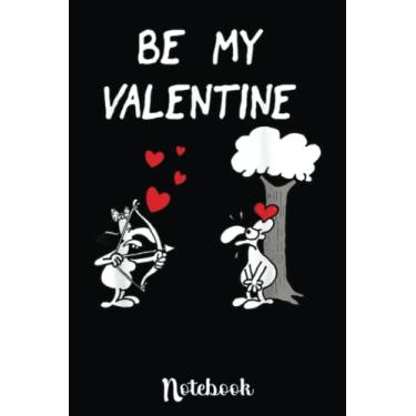 Imagem de Be My Valentine - Funny Loving Couple For Him Her: Cute Valentine's Day Notebook, Great Gift for Boyfriend, Girlfriend, Best Friend, Wife, Husband, Men, Women