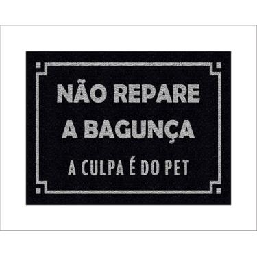 Imagem de CAPACHO NÃO REPARE A BAGUNÇA A CULPA É DO PET (PRETO)