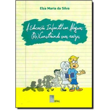 Imagem de Educação Infantil em Alagoas, A - ( Re ) Construindo Suas Raízes - EDU
