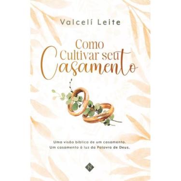 Imagem de Como Cultivar Seu Casamento (Valceli Leite) - Editora New Naipe
