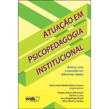 Imagem de Atuaçao Em Psicopedagogia Institucional - Brincar, Criar E Aprender Em Diferentes Idades