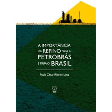 Imagem de Importância do refino para a Petrobrás e para o Brasil - UNB
