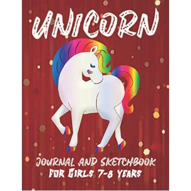 Imagem de Unicorn Journal and Sketchbook: A Unicorn Lined and Blank Pages Journal And Sketchbook Gift For 7-8 Years Old Girls, Birthday Gift for Girls,Gift ... 120 Pages, 8.5"x11" High-Quality Matte Cover