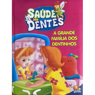Imagem de Saúde Dos Dentes: A Grande Família Dos Dentinhos - Todolivro