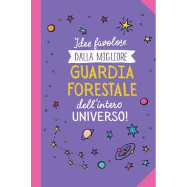 Imagem de Idee favolose dalla migliore Guardia forestale dell'intero Universo: Taccuino Quaderno appunti (A5) | Regali per Guardia forestale per il compleanno o Natale - Regalo personalizzato da firmare