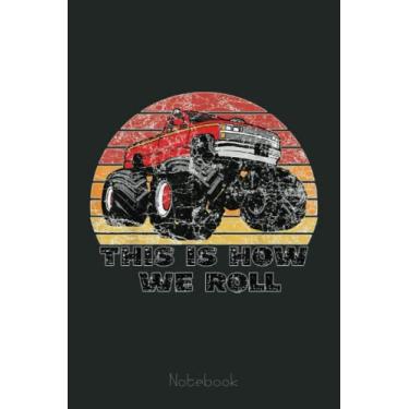 Imagem de Monster Truck Retro Fan This Is How We Roll Notebook: Funny Monster Trucks Gifts for Kids Great Kids Appreciation Thank Gag Gifts for Girls Toddler Boys Dad Mom