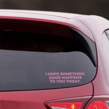 Imagem de 4 peças I Hope Something Good Happens to You Today Inspirational Quote 20 cm Aprox. Carros Paredes Capacetes Caixa de Ferramentas Laptop Die-Cut Vinyl Stickers Decalques (Rosa)