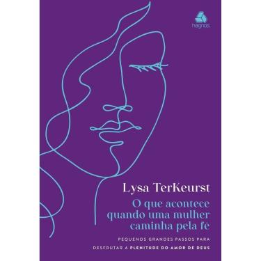 Imagem de o Que Acontece Quando Uma Mulher Caminha Pela Fé - Pequenos Grandes Passos Para Desfrutar a Plenitud