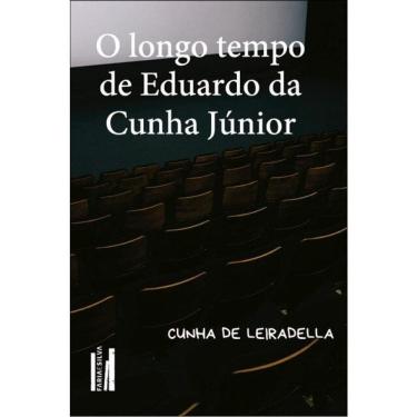 Imagem de O Longo Tempo De Eduardo Da Cunha Júnior