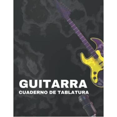 Imagem de Guitarra Cuaderno de Tablatura: Cuaderno de Tablas de Guitarra, Hoja de Papel Musical para Profesores, Estudiantes y Guitarristas, Libros de Manuscritos de Guitarra para la Composición de Canciones.