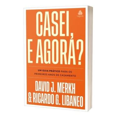 Imagem de Casei, e Agora - Um Guia Prático Para os Primeiros Anos de Casamento -