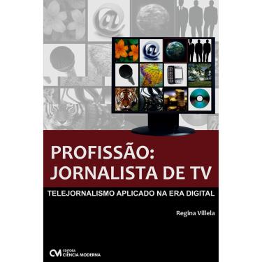 Imagem de Livro - Profissão: Jornalista de TV Aplicado na Era Digital, Regina Villela