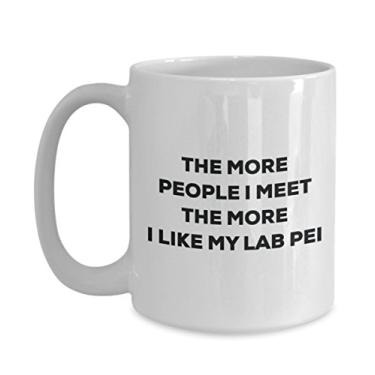 Imagem de Caneca The more people I meet the more I like my Lab Pei â€“ Caneca de café divertida â€“ Ideia fofa de para amantes de cães