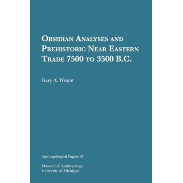 Imagem de Obsidian Analyses and Prehistoric Near Eastern Trade 7500 to 3500 B.C.: Volume 37