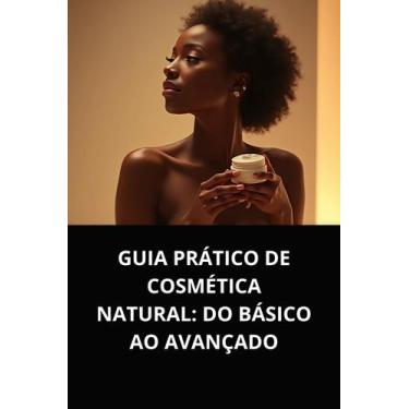 Imagem de Livro Guia Prático de Cosmética Natural Do Básico ao Avançado