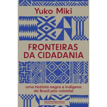 Imagem de Fronteiras da cidadania: Uma história negra e indígena do Brasil pós-colonial