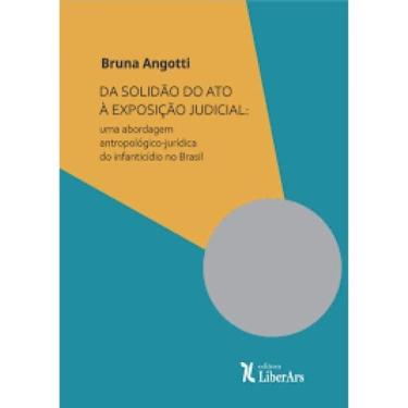 Imagem de Da Solidão Do Ato À Exposição Judicial - 2023