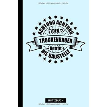 Imagem de Notizbuch Achtung Achtung Der Trockenbauer Betritt Die Baustelle: Trockenbauer Lustiger Spruch Baustelle Arbeit Trockenbau Gipskarton Notizheft [Kariert] 120 Seiten I Soft Cover I