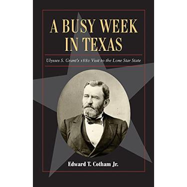 Imagem de A Busy Week in Texas, 27: Ulysses S. Grant's 1880 Visit to the Lone Star State