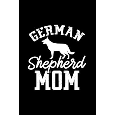 Imagem de German Shepherd Mom: Blank Lined Journal Notebook for Dog Lover | 6 in x 9 in Cover Journal | Funny Notebook for Dog Love Fan | Great Christmas & Birthday Gift Idea for Dog Fan