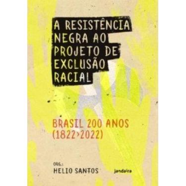 Imagem de Livro - A Resistência negra ao projeto de exclusão racial  Brasil 200 