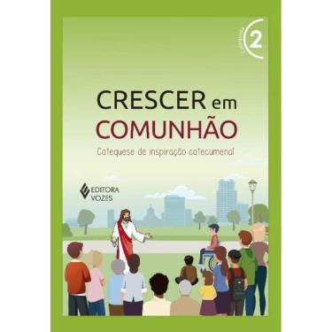 Imagem de Crescer Em Comunhão - Vol. 02: Catequista - Versão 2021 - Catequese De Inspiração Catecumenal