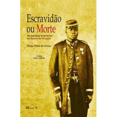 Imagem de Escravidão ou Morte: Os Escravos Brasileiros na Guerra do Paraguai, 3a