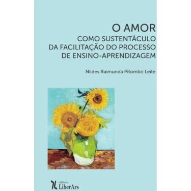 Imagem de O Amor Como Sustentáculo Da Facilitação Do Processo De Ensino-Aprendizagem