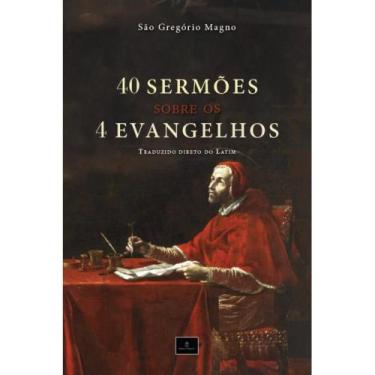 Imagem de 40 Sermões sobre os 4 Evangelhos: Homilias de São Gregório M - Sacro E