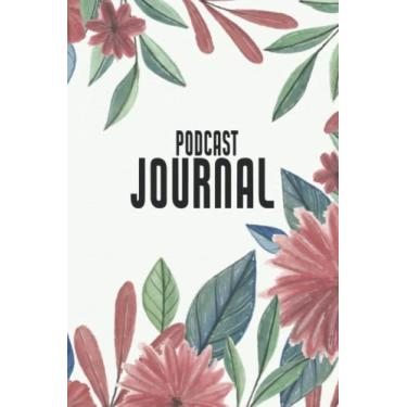 Imagem de Podcast Journal: Guided Podcast and Webcast Planner - Gift Idea for Podcasters, Creators for Better Storytelling - Podcast Equipment and Accessory