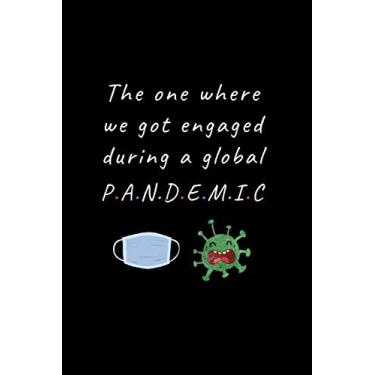 Imagem de The one where we got engaged during a global pandemic: Lined Notebook Journal - Cute, Funny Engagement Gag Gift for Bride to Be, Groom or Lesbian Couple