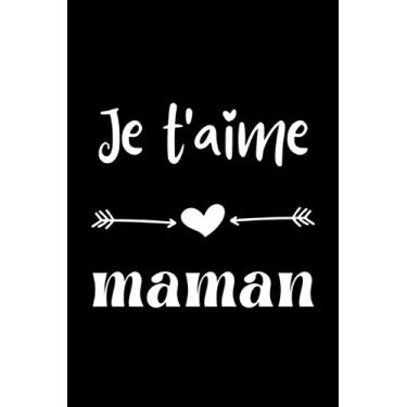 Imagem de Je t'aime maman: Carnet de notes - Ligné - Fête des mères - 120 pages - 15,24 x 22,86 cm - 6x 9 pouces