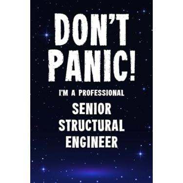 Imagem de Don't Panic! I'm A Professional Senior Structural Engineer: Customized 100 Page Lined Notebook Journal Gift For A Busy Senior Structural Engineer : Greeting Or Birthday Card Alternaive.