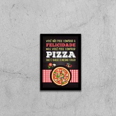 Imagem de Quadro Não Pode Comprar Felicidade Só Pizza 45x34cm - com vidro - Quad