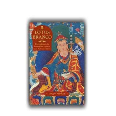 Imagem de Lótus Branco - Uma Explicação Da Prece De Sete Linhas a Guru Padmasambhava