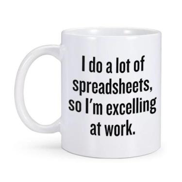 Imagem de Mug Funny Excel Eu faço muitas planilhas, então sou excelente - yiweis