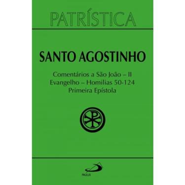 Imagem de Patrística - Comentários a São João ii - Evangelho - Homilias 50-124 Primeira Epístola - Vol. 47/2