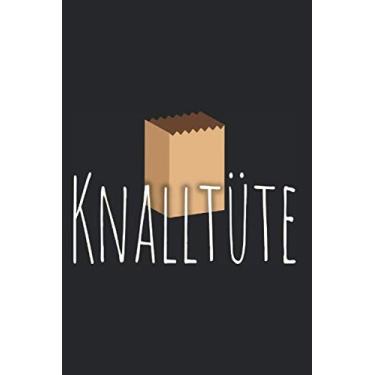 Imagem de Knalltüte: Notizbuch Für Knalltüte Knalltasche Verrückt Selbstironie Motto Knalltüte Notizen Planer Tagebuch (Liniert, 15 x 23 cm, 120 Linierte ... Spruch Für Knalltüten & Lustige Mottoparties