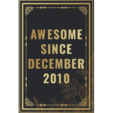 Imagem de Awesome Since December 2010: Happy 10th Birthday Notebook Gift For Boys, Girls, Men, Women, And Everyone - 10 Years Old Blank Lined Notebook / ... Birthday Present Gift (Better Than A Card)