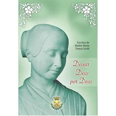 Imagem de Deixar Deus Por Deus - Escritos De Madre Maria Teresa Scrilli
