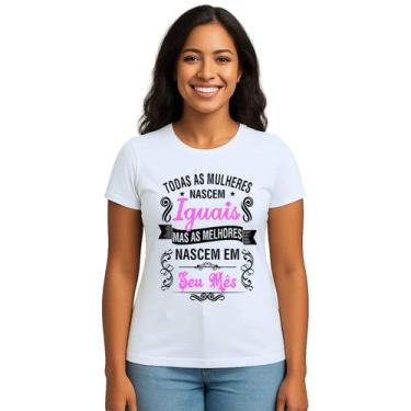Imagem de Camiseta Mulheres Melhores Nascem Em Personalizada - Use P4, Branco, B