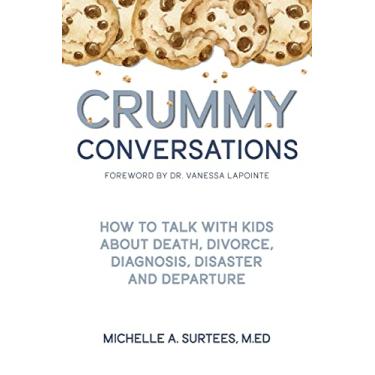 Imagem de Crummy Conversations: How to Talk with Kids about Death, Divorce, Diagnosis, Disaster and Departure