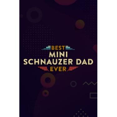 Imagem de Christmas Journal & Planner - Mens Best Mini Schnauzer Dad Ever Miniature Schnauzer Dog Gifts Premium Family: Mini Schnauzer Dad, Lined writing ... lists, planning, menus, gifts, and more,Daily
