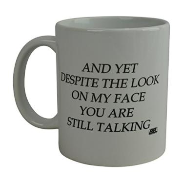 Imagem de Rogue River Tactical Caneca de café divertida - And Yet Apite the Look on My Face You Are Still Talking Cup, presente sarcástico para o trabalho, escritório, 325 ml, branca
