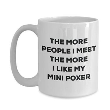 Imagem de Caneca The more people I meet the more I like my Mini Poxer - Caneca de café divertida - Presente fofo para amante de cães de Natal