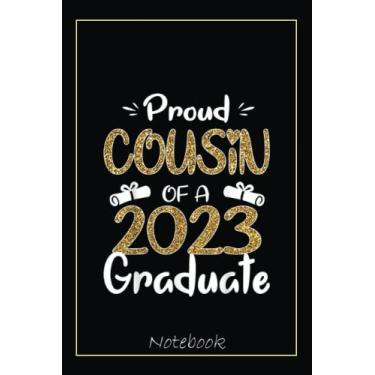Imagem de Proud Cousin Of A 2023 Graduate Senior 23 Graduation Family Notebook: Graduation Gift Diary For Notes, Congratulations, Graduate Journal, Gold ... Journal, 6x9 college ruled notebook