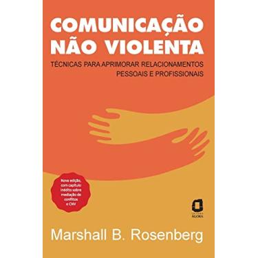Imagem de Comunicação não violenta - Nova edição: Técnicas para aprimorar relacionamentos pessoais e profissionais