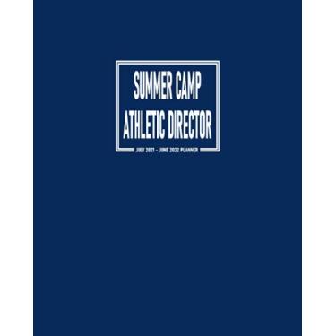 Imagem de Summer Camp Athletic Director Planner July 2021-June 2022: Calendar Organizer to Plan and Schedule Meetings Plus Address Book for School Sports Team's ... and Dot Grid Pages for Writing Down Notes